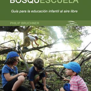Bosquescuela / Guía para la educación infantil al aire libre