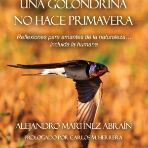 UNA GOLONDRINA NO HACE PRIMAVERA: REFLEXIONES PARA AMANTES DE LA NATURALEZA INCLUIDA LA HUMANA