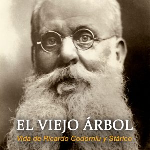 EL VIEJO ARBOL. EL VIEJO ARBOL. Vida de Ricardo Codorníu Stárico
