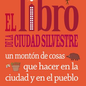 EL LIBRO DE LA CIUDAD SILVESTRE. Un montón de cosas que hacer en la ciudad y en el pueblo