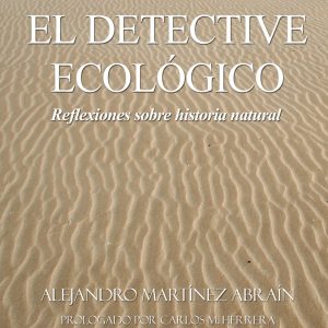 EL DETECTIVE ECOLÓGICO. Reflexiones sobre historia natural.